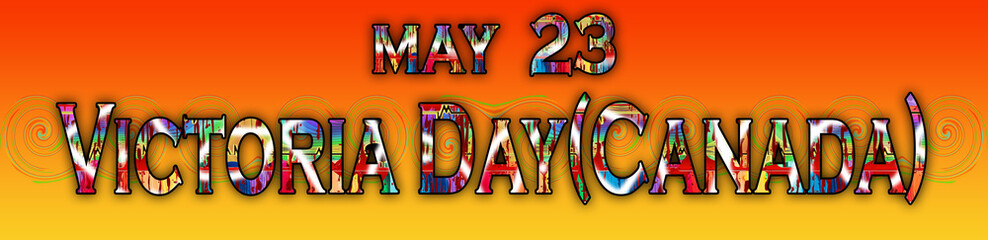 23 May, Victoria Day(Canada), Text Effect on Background