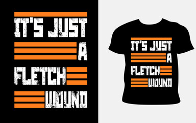 It's just a fletch wound Typography T-Shirt Design.