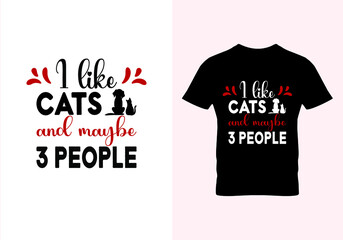 I like cats and maybe 3 people T-shirt. Popular t shirts. Graphic design. Typography design. Inspirational quotes. Vintage texture.