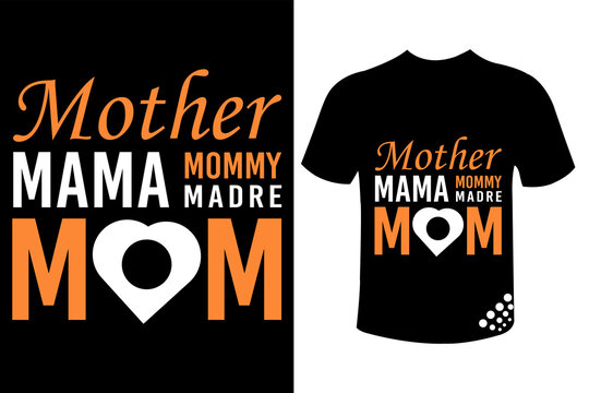 mother mama mommy Madre mom  mothers day typography t-shirt design