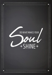 Do What Make Your Soul Shine. Vector Typographic Quote on Black Board Background. Gemstone, Diamond, Sparkle, Jewerly Concept. Motivational Inspirational Poster, Typography, Lettering