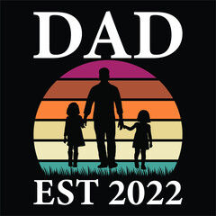 Dad est 2022, Happy Father's day t-shirt print template, typography, dad vector T shirt design.
