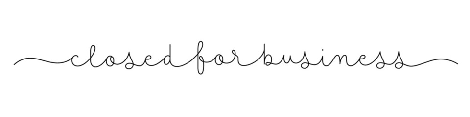 CLOSED FOR BUSINESS black vector monoline calligraphy banner with swashes