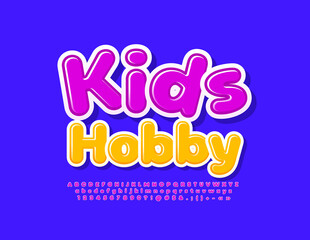 Vector colorful sign Kids Hobby.  Cute Glossy Font. Artistic Alphabet Letters and Numbers