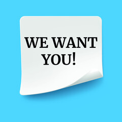 We want you written on a memo at the office