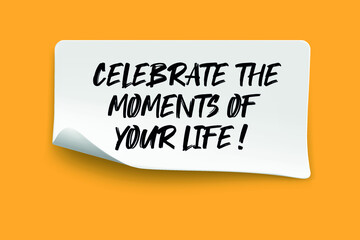 Text celebrate the moments of your life on the short note texture background