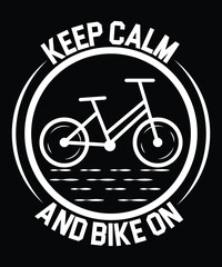 Keep Calm And Bike On T-shirt Design
