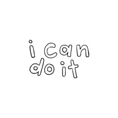 I can do it. Hand lettering text. Handwritten modern calligraphy. Motivational quote.