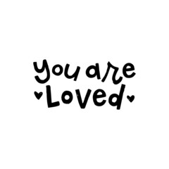 You are loved. Handwritten modern calligraphy. Motivational quote.