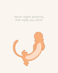 Vector motivating poster with cats. Greeting cards with animals. Cat and holiday greetings: Never regret anything that made you smile. Cute chubby cat, love and purr, meow! In soft pastel color. Gift 