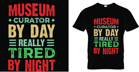 Museum curator by day really tired by night t shirt design. Museum funny t shirt design 