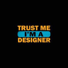Naklejka na ściany i meble trust me i am a designer typography graphic t-shirt print ready premium vector typography graphic t-shirt Premium Vector