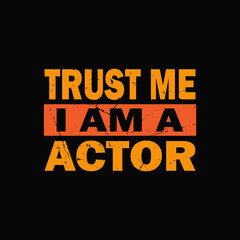 Naklejka premium trust me i am a actor typography graphic t-shirt print ready premium vector typography graphic t-shirt Premium Vector