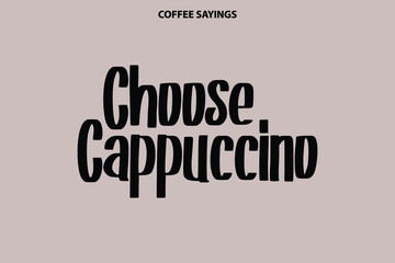 Choose Cappuccino Bold Cursive Typography Vector Design on Light Grey Background