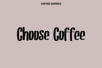 Choose Coffee Bold Cursive Typography Vector Design on Light Grey Background