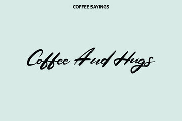 Coffee And Hugs in Stylish Script Word art Text Design on Light Grey Background
