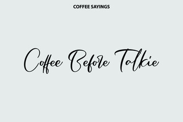 Coffee Before Talkie Handwritten Lettering Modern Typography on Light Grey Background