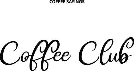 Coffee Club in Stylish Handwritten Typography Text Sign