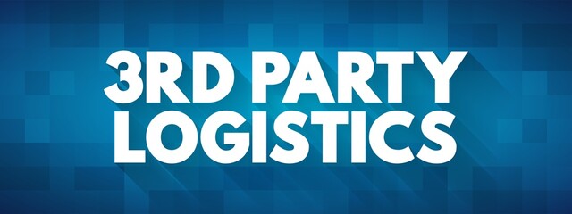 3RD Third-party logistics - organization's use of third-party businesses to outsource elements of its distribution, warehousing, and fulfillment services, text concept background