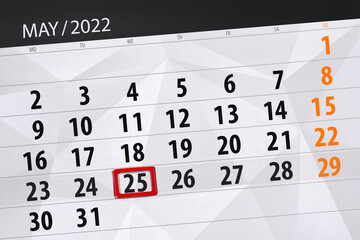 Obraz premium Calendar planner for the month may 2022, deadline day, 25, wednesday