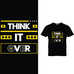 THINK IT OVER TYPOGRAPHY T SHIRT DESIGN.