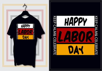 T-shirt design for Labor Day or May Day or International Workers Day. Trendy typography t-shirt design template for print t-shirts fashion clothing posters and merchandise. Happy Labor day t-shirt.