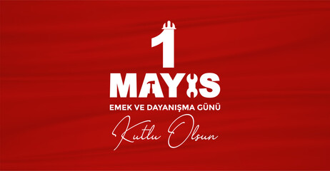 1 Mayıs İşçi ve Emekçiler Bayramı Kutlu Olsun Translation: Happy Labor Day 1st May. Greeting card. Social media design.