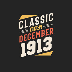 Obraz premium Classic Since December 1913. Born in December 1913 Retro Vintage Birthday