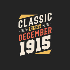 Classic Since December 1915. Born in December 1915 Retro Vintage Birthday