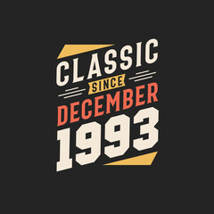 Obraz premium Classic Since December 1993. Born in December 1993 Retro Vintage Birthday