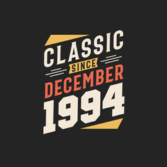 Classic Since December 1994. Born in December 1994 Retro Vintage Birthday