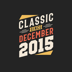 Obraz premium Classic Since December 2015. Born in December 2015 Retro Vintage Birthday
