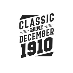 Born in December 1910 Retro Vintage Birthday, Classic Since December 1910