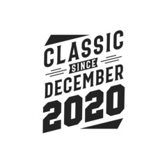 Born in December 2020 Retro Vintage Birthday, Classic Since December 2020