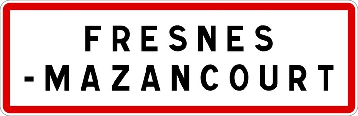 Panneau entrée ville agglomération Fresnes-Mazancourt / Town entrance sign Fresnes-Mazancourt