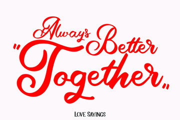 Obraz na płótnie Canvas Always Better Together in Beautiful Cursive Red Color Typography Text on Light Pink Background
