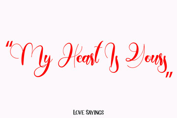 My Heart Is Yours in Beautiful Cursive Red Color Typography Text on Light Pink Background