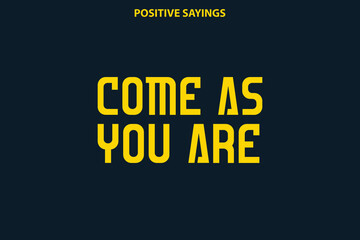 Come As You Are Vector motivation phrase. Hand drawn lettering on Blue Background