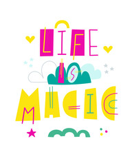 Handwriten lettering quote life is magic on white background. Vector illustration.