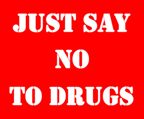 Just say no to drugs.save life,be care