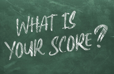 What is Your Score? written on a blackboard