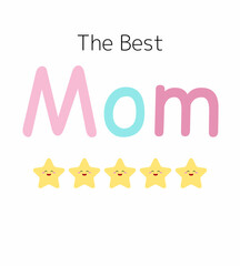 The best mom text with stars rating. Beautiful vector illustration for greeting card and banner template. Happy mother day holiday sticker for gift and greeting card.