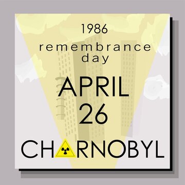 26 April. Poster for the day of the Chernobyl accident. Chernobyl disaster. Explosion of a nuclear reactor