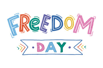 Handwritten inscription Freedom day in capital letters. Multicolored letters on a white background. Word Freedom decorated with lines. Word day written on ribbon or tape.