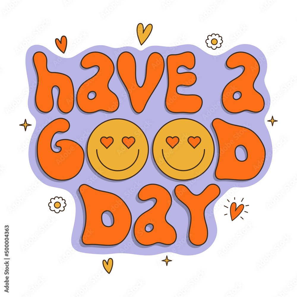 Wall mural have a good day wish in groovy style. hand drawn positive text with faces. 60s, 70s, 80s, 90s vibes 