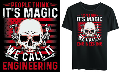 People think it's magic we call it engineering, typography t-shirt design, engineering