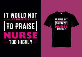Fototapeta premium It Would Not Be Possible To Praise Nurse Too Highly