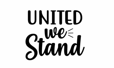  united we stand Lettering design for greeting , Mouse Pads, Prints, Cards and Posters,banners, Mugs, Notebooks, Floor Pillows and T-shirt prints design