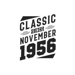 Born in November 1956 Retro Vintage Birthday, Classic Since November 1956