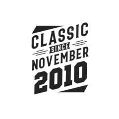 Born in November 2010 Retro Vintage Birthday, Classic Since November 2010